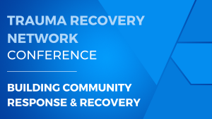 Decorative banner for Trauma Recovery Network Conference, Building Community Response and Recovery